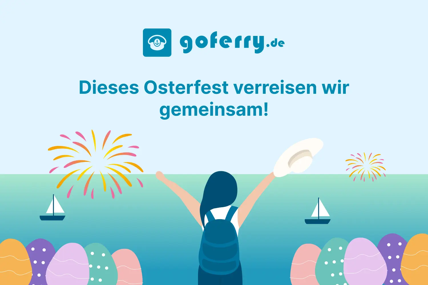 Reisender mit Rucksack am Meer, Segelboote und Feuerwerk, Ostereier im Vordergrund, Text „Dieses Osterfest verreisehn wir gemeinsam!“ und Go-Ferry-Logo.