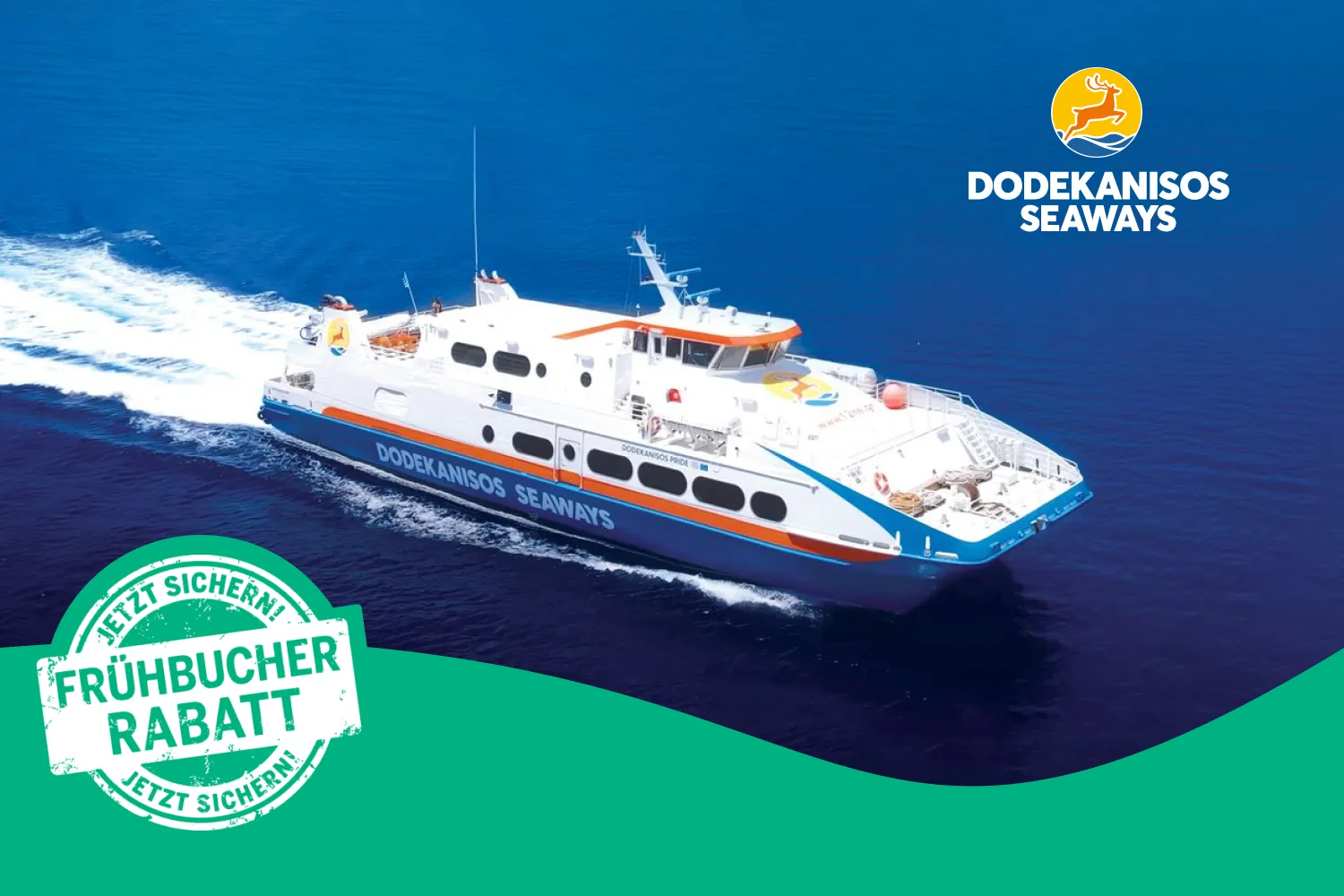 Ein high-speed Schiff der Reederei Dodekanisos Seaways durchquert das Meer und unten im Bild steht ''Frühbucherrabatt jetzt sichern''.
